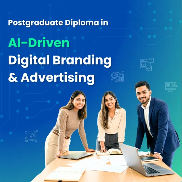 Postgraduate Diploma in AI Driven Digital Branding and Advertising with marketing team collaboration